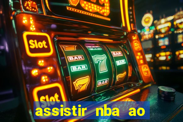 assistir nba ao vivo multicanais
